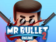 Mr Bullet 2 : Online