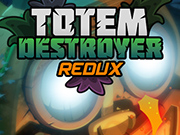 Play Totem Destroyer Redux
